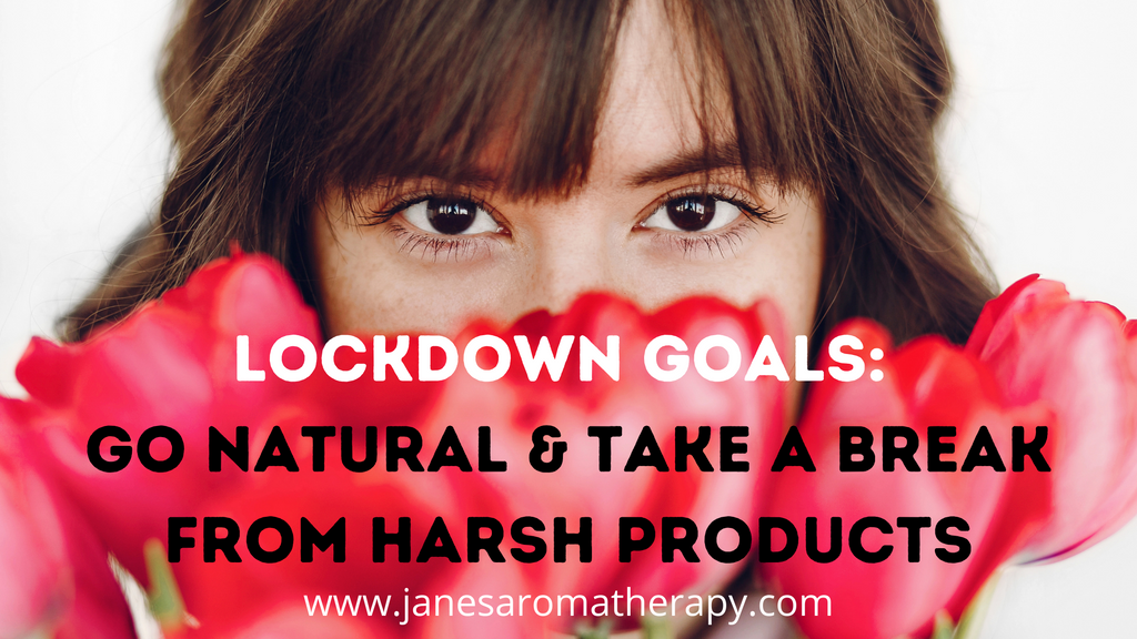 Lockdown Goals: Go natural & take a break from chemical products!